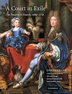 portada A Court in Exile: The Stuarts in France, 1689-1718 (en Inglés)