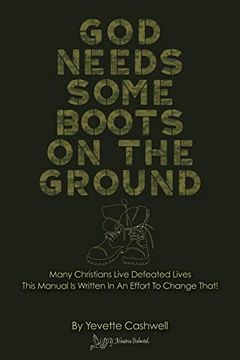 portada God Needs Some Boots on the Ground: Many Christians Live Defeated Lives This Manual is Written in an Effort to Change That! (in English)