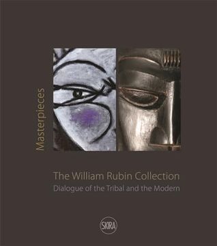 portada Masterpieces from the William Rubin Collection: Dialogue of the Tribal and the Modern and Its Heritage (en Inglés)