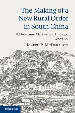portada The Making of a new Rural Order in South China: Volume 2, Merchants, Markets, and Lineages, 1500–1700 (in English)