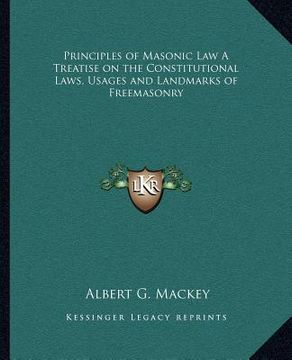 portada principles of masonic law a treatise on the constitutional laws, usages and landmarks of freemasonry