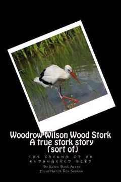 portada Woodrow Wilson Woodstork A true stork story (sort of): the saving of an endangered bird (en Inglés)