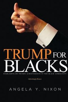 portada Trump for Blacks: Highlights on Trumps Achievements in the Black Community (en Inglés)