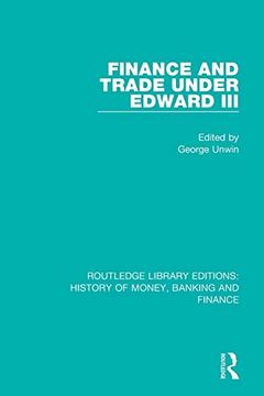portada Finance and Trade Under Edward iii (Routledge Library Editions: History of Money, Banking and Finance) (in English)
