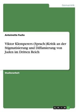 portada Viktor Klemperers (Sprach-)Kritik an der Stigmatisierung und Diffamierung von Juden im Dritten Reich (in German)