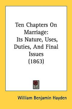 portada ten chapters on marriage: its nature, uses, duties, and final issues (1863)
