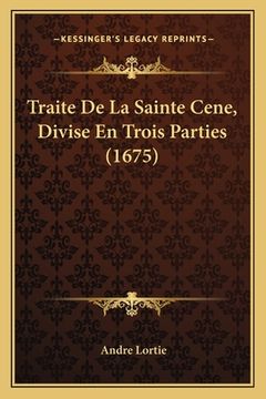 portada Traite De La Sainte Cene, Divise En Trois Parties (1675) (en Francés)