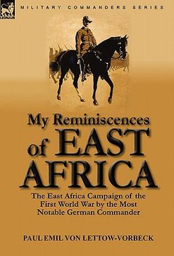 portada my reminiscences of east africa: the east africa campaign of the first world war by the most notable german commander