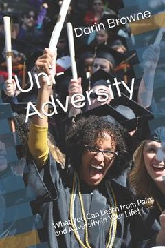 portada Uni-Adversity: What You Can Learn from Pain and Adversity in Your Life!