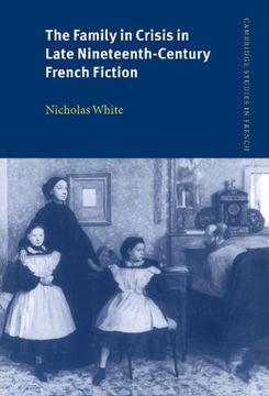 portada The Family in Crisis in Late Nineteenth-Century French Fiction Hardback (Cambridge Studies in French) (en Inglés)