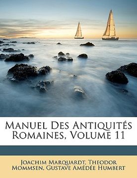 portada Manuel Des Antiquités Romaines, Volume 11 (en Francés)
