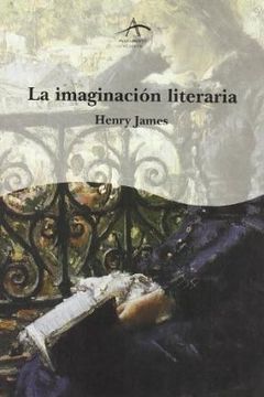 portada La Imaginacion Literaria: Escritos de Biografia y Critica