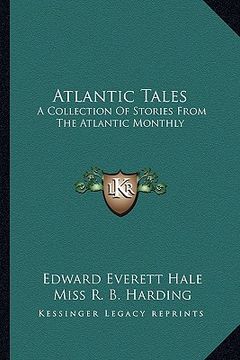 portada atlantic tales: a collection of stories from the atlantic monthly (en Inglés)