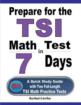 portada Prepare for the TSI Math Test in 7 Days: A Quick Study Guide with Two Full-Length TSI Math Practice Tests (in English)