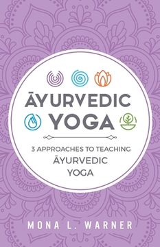 portada yurvedic Yoga: 3 Approaches to Teaching yurvedic Yoga (in English)
