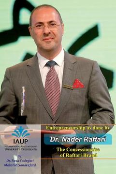 portada Entrepreneurship as Done by Dr. Nader Raftari: The Concessionaire of Raftari Brand (en Inglés)