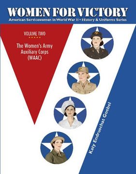 portada Women For Victory, Vol.2: The Womens Army Auxiliary Corps (WAAC) (American Servicewomen in World War II: History & Uniform)