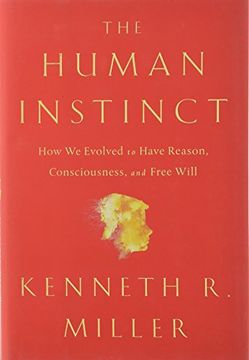 portada The Human Instinct: How we Evolved to Have Reason, Consciousness, and Free Will 