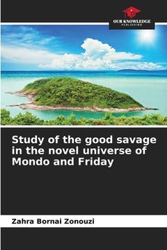 portada Study of the good savage in the novel universe of Mondo and Friday (en Inglés)