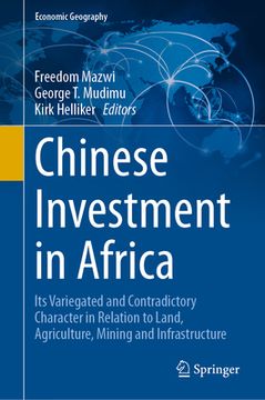 portada Chinese Investment in Africa: Its Variegated and Contradictory Character in Relation to Land, Agriculture, Mining and Infrastructure (en Inglés)