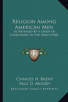 portada religion among american men: as revealed by a study of conditions in the army (1920) (en Inglés)