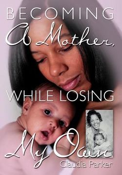 portada becoming a mother, while losing my own