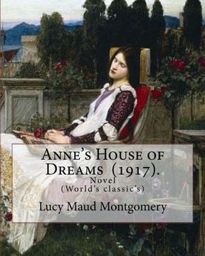 portada Anne's House of Dreams (1917). By: Lucy Maud Montgomery: The Novel is From a Series of Books Written Primarily for Girls and Young Women, About a. The Books Follow the Course of Anne's Life. 
