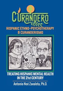 portada Curandero Hispanic Ethno-Psychotherapy & Curanderismo: Treating Hispanic Mental Health in the 21St Century (en Inglés)