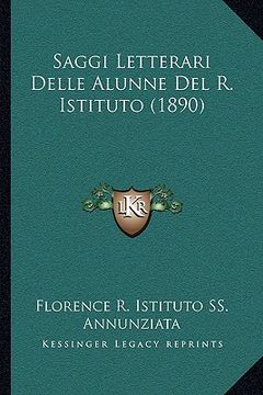 portada Saggi Letterari Delle Alunne Del R. Istituto (1890) (en Italiano)