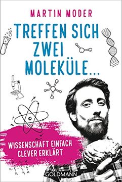 portada Treffen Sich Zwei Moleküle. Wissenschaft Einfach Clever Erklärt (en Alemán)