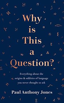 portada Why Is This a Question?: Everything about the Origins and Oddities of Language You Never Thought to Ask (en Inglés)