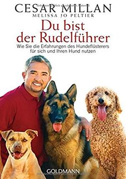 portada Du Bist der Rudelführer: Wie sie die Erfahrungen des Hundeflüsterers für Sich und Ihren Hund Nutzen (en Alemán)