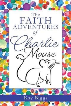 portada The Faith Adventures of Charlie Mouse (en Inglés)