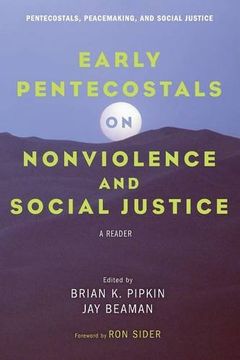 portada Early Pentecostals on Nonviolence and Social Justice: A Reader (Pentecostals, Peacemaking, and Social Justice) (in English)