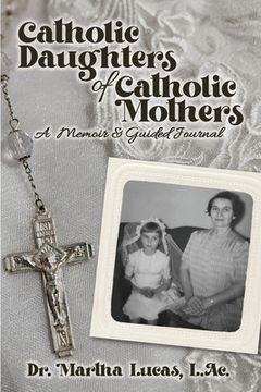 portada Catholic Daughters of Catholic Mothers: A Memoir and Guided Journal 