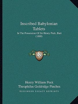 portada inscribed babylonian tablets: in the possession of sir henry peek, bart (1888) (en Inglés)