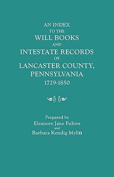 portada an index to the will books and intestate records of lancaster county, pennsylvania, 1729-1850. with an historical sketch and classified bibliography (en Inglés)