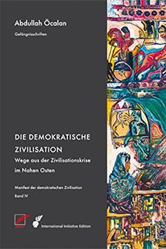 portada Manifest der Demokratischen Zivilisation - bd. Iv die Demokratische Zivilisation Wege aus der Zivilisationskrise im Nahen Osten (in German)