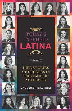 portada Today's Inspired Latina Volume X: Life Stories Of Success In The Face of Adversity (in English)