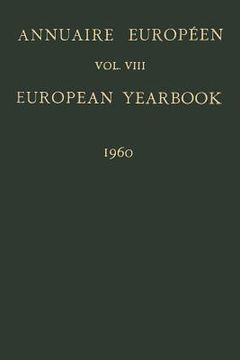 portada Annuaire Européen / European Yearbook: Publié Sous Les Auspices Du Conseil de l'Europe / Vol. VIII: Published Under the Auspices of the Council of Eur (en Inglés)