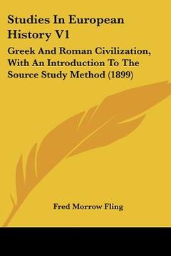 portada studies in european history v1: greek and roman civilization, with an introduction to the source study method (1899) (en Inglés)