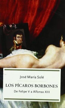 portada Picaros Borbones, los - de Felipe v a Alfonso Xiii (Bolsillo (la Esfera)) (in Spanish)