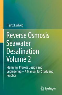 portada Reverse Osmosis Seawater Desalination Volume 2: Planning, Process Design and Engineering - A Manual for Study and Practice (en Inglés)