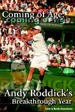 portada coming of age: andy roddick's breakthrough year (en Inglés)