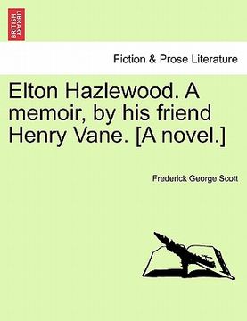 portada elton hazlewood. a memoir, by his friend henry vane. [a novel.] (en Inglés)