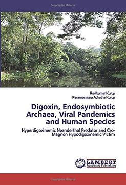portada Digoxin, Endosymbiotic Archaea, Viral Pandemics and Human Species: Hyperdigoxinemic Neanderthal Predator and Cro-Magnon Hypodigoxinemic Victim (en Inglés)