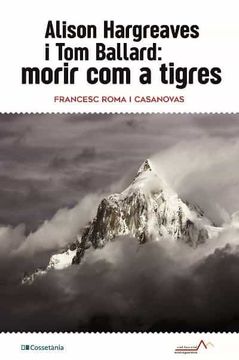 portada Alison Hargreaves i tom Ballard: Morir com a Tigres (en Catalá)