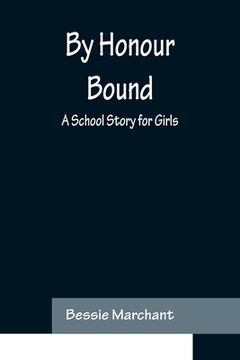 portada By Honour Bound: A School Story for Girls (en Inglés)