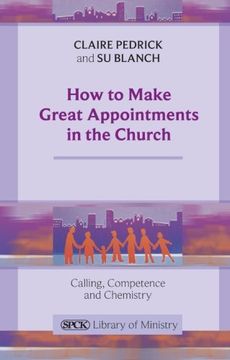 portada How to Make Great Appointments in the Church - Calling, Competance and Chemistry (en Inglés)