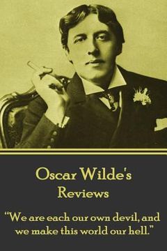 portada Oscar Wilde - Reviews: "We are each our own devil, and we make this world our hell." (en Inglés)
